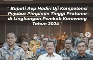 Bupati Aep Hadiri Uji Kompetensi Pejabat Pimpinan Tinggi Pratama di Lingkungan Pemkab Karawang Tahun 2024