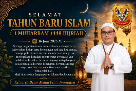 KELUARGA BESAR MEDIA PELITA INVESTIGASI UCAPKAN SELAMAT TAHUN BARU ISLAM 1 MUHARRAM 1448 H